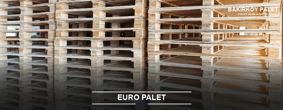Bakırköy Euro Palet Tedariği Bakırköy Euro Palet Tedariği