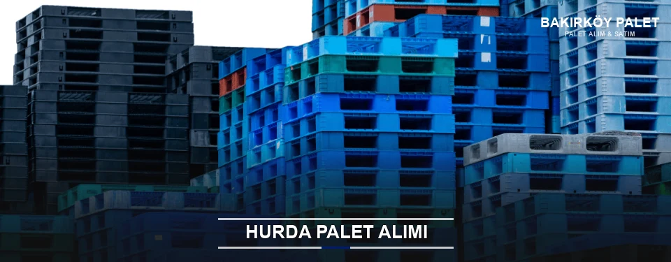 Bakırköy Toplu Hurda Palet Alımı
