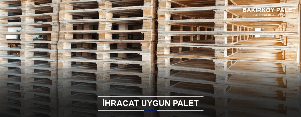 Bakırköy İhracat Ambalaj Paleti