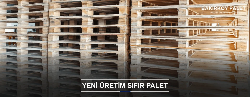 Bakırköy Uygun Fiyatlı Sıfır Palet